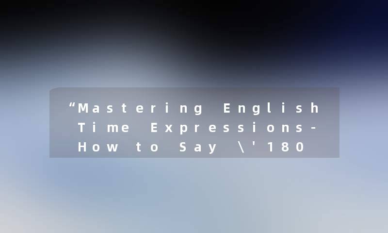 Mastering English Time Expressions- How to Say '180 Minutes' in Different Ways